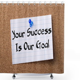 Personality  Your Success Is Our Goal - Teared Note Paper Pinned On Bulletin  Shower Curtains