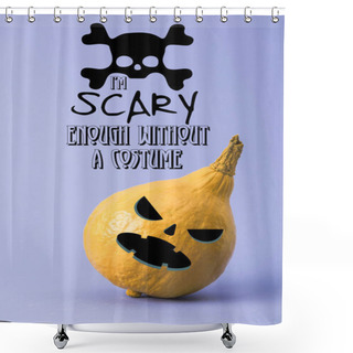 Personality  Yellow Colorful Painted Pumpkin On Violet Background With I Am Scary Enough Without A Costume Illustration Shower Curtains