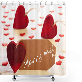 Personality  Label With Many Red Heart, Text Marry Me Shower Curtains