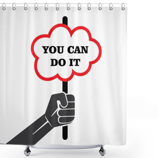 Personality  You Can Do It Placard Holding In Hand Vector Shower Curtains