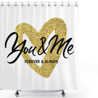 Personality  You And Me Forever And Always Shower Curtains