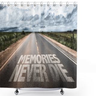 Personality  Memories Never Die On Rural Road Shower Curtains