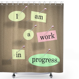 Personality  I Am A Work In Progress Quote Saying Bulletin Board Shower Curtains