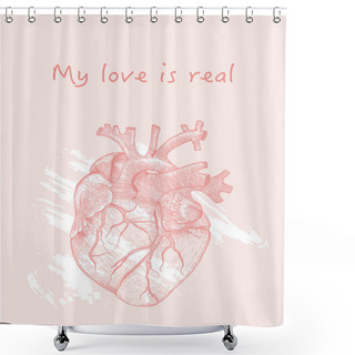 Personality  Vector Illustration Of Anatomy Heart With Phrase My Love Is Real For Greeting Cards Design For Valentines Day Shower Curtains
