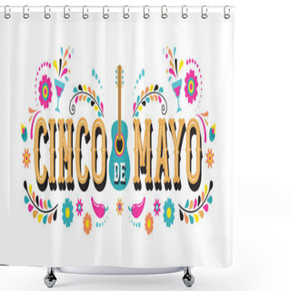 Personality  Cinco De Mayo - May 5, Federal Holiday In Mexico. Fiesta Banner And Poster Design With Flags Shower Curtains