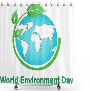 Personality  Illustration Of Green Plant With Leaves Around Globe And World Environment Day Lettering On White Shower Curtains