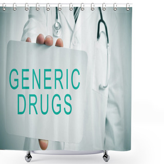 Personality  Doctor With A Signboard With The Text Generic Drugs Shower Curtains
