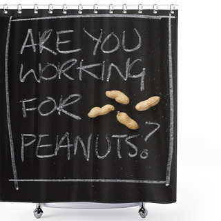Personality  Are You Working For Peanuts? Shower Curtains
