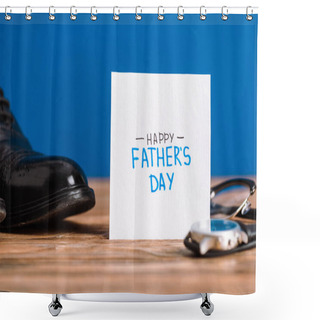 Personality  Selective Focus Of Greeting Card With Lettering Happy Fathers Day, Mens Shoes, Wristwatch And Glasses Isolated On Blue Shower Curtains