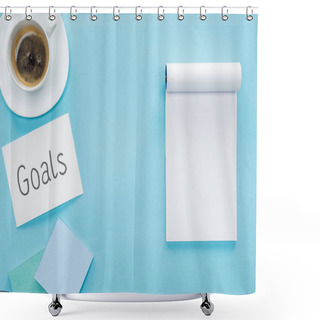 Personality  Top View Of Card With 'goals' Lettering, Blank Notebook And Cup Of Coffee On Blue Background, Goal Setting Concept Shower Curtains