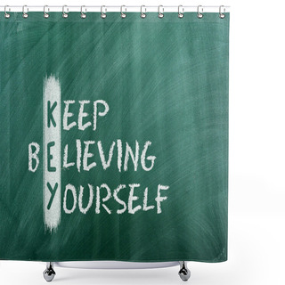Personality  Keep Believing Yourself Shower Curtains