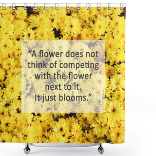 Personality  Inspirational Quote With Flowers Shower Curtains