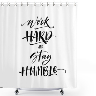 Personality  Work Hard And Stay Humble Postcard.  Shower Curtains