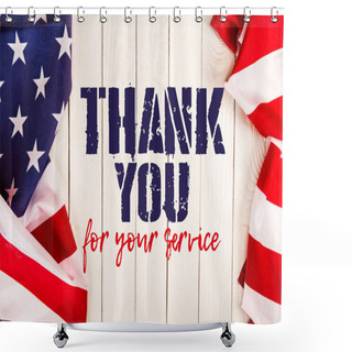 Personality  Top View Of American Flags And Thank You For Your Service Lettering On White Wooden Surface Shower Curtains