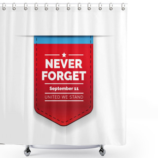 Personality  Never Forget 9/11 Concept - United We Stand Shower Curtains