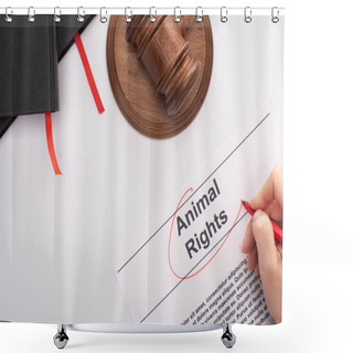 Personality  Partial View Of Woman Circling Animal Rights Inscription With Red Felt Pen Near Judge Gavel And Black Notebooks On White Background Shower Curtains