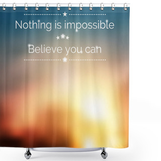 Personality  Inspirational Quote. Nature Sunrise Background With Blurred Effe Shower Curtains