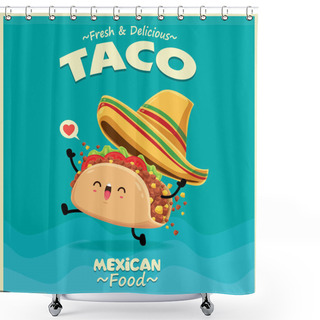 Personality  Vintage Mexican Food Poster Design With Vector Taco Character. Shower Curtains