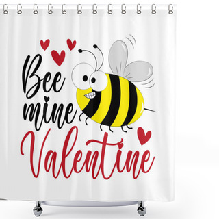 Personality  Bee Mine Valentine - Cute Bee And Hearts. Good For Greeting Card, Poster, Label Mug, And Other Gifts Design. Shower Curtains