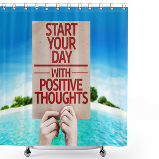 Personality  Start Your Dat With Positive Thoughts Card Shower Curtains