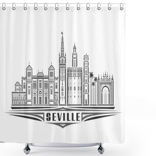 Personality  Vector Illustration Of Seville, Monochrome Horizontal Poster With Linear Design Famous Seville City Scape, Urban Line Art Concept With Decorative Lettering For Black Word Seville On White Background Shower Curtains