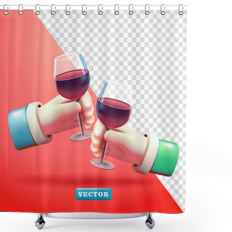 Personality  Hands Holding A Glass Of Wine Toasting Each Other, 3d Vector. Suitable For Parties And Design Elements Shower Curtains