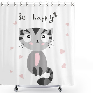 Personality  Cute Little Grey Striped Kitten And Hearts On White Background. Hand Vector Illustration With Inscription. Be Happy. Sweet Cartoon Animals Cats.  Shower Curtains
