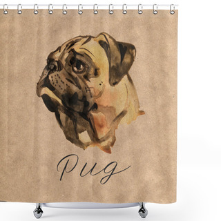 Personality  Watercolor Dog Pug Portrait - Hand Painted Illustration Of Pets Shower Curtains