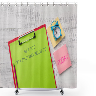 Personality  Handwriting Text Get Rid Of Limiting Beliefs. Concept Meaning Remove Negative Beliefs And Think Positively Metal Clipboard Sheets Marker Alarm Clock Notes Pad Wooden Background. Shower Curtains
