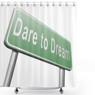 Personality  Dare To Dream Road Sign Shower Curtains