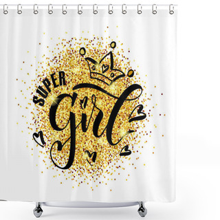 Personality  Super Girl Text  Shower Curtains