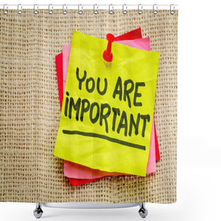 Personality  You Are Important Reminder Note Shower Curtains