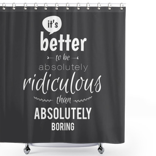Personality  Motivational Quotes Poster Shower Curtains