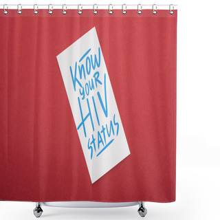 Personality  Top View Of Card With Know Your HIV Status Lettering On Red Background Shower Curtains