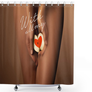 Personality  Cropped View Of Woman In Nylon Tights Holding Apple Half Near With All My Lettering On Brown Shower Curtains