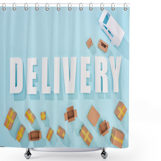 Personality  Top View Of Delivery Lettering With Shadows Near Cardboard Boxes And Van On Blue Background Shower Curtains