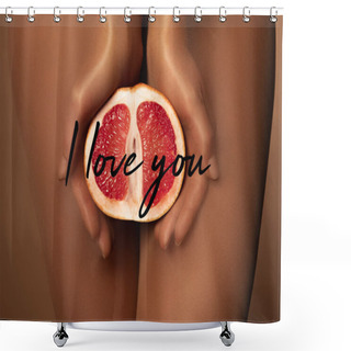 Personality  Cropped View Of Woman In Nylon Tights Holding Grapefruit Half Near I Love You Lettering On Brown Shower Curtains