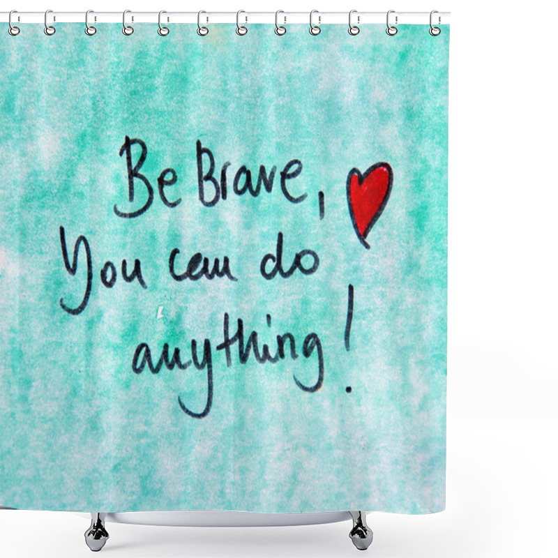 Personality  Be Brave You Can Do Anything Shower Curtains