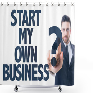 Personality  Text: Start My Own Business? Shower Curtains