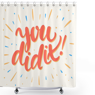 Personality  You Did It. Congratulations Card. Shower Curtains