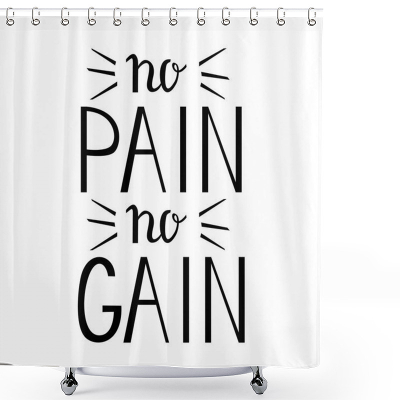 Personality  No Pain No Gain - Inspiring And Motivating Words. Shower Curtains
