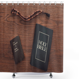 Personality  Top View Of Holy Bible With New Testament And Beads On Wooden Table Shower Curtains