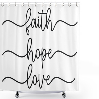 Personality   Hope, Faith, Love Typography. Continuous Line Script Cursive Text Hope, Faith, Love. Typography Design Inspiration Shower Curtains