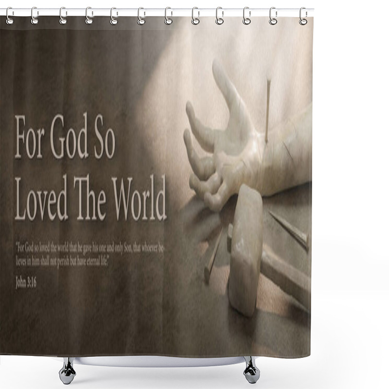 Personality  For God So Loved The World. Hand Of Christ Nailed Symbolic Of Crucifixion. Easter Banner 3D Rendering Shower Curtains