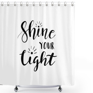 Personality  Shine Your Light Shower Curtains