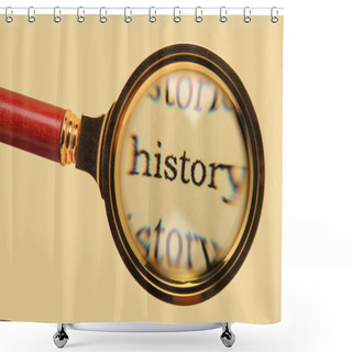Personality  Old Magnifying Glass On Word History Shower Curtains