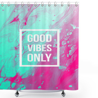Personality  Good Vibes Only Shower Curtains
