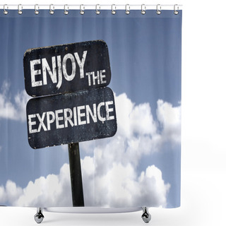 Personality  Enjoy The Experience Sign Shower Curtains