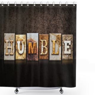 Personality  Humble Letterpress Concept On Dark Background Shower Curtains