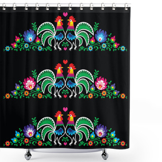 Personality  	 Polish Folk Art Embroidery With Roosters - Traditional Folk Pattern - Wzory Lowickie On Black  Shower Curtains